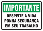 Importante - Respeite a Vida. Ponha Segurança em seu Trabalho
