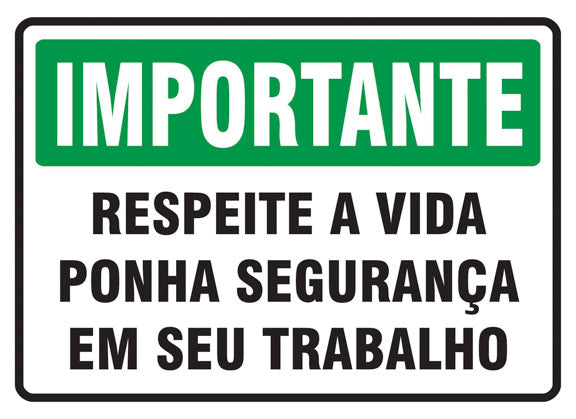 Importante - Respeite a Vida. Ponha Segurança em seu Trabalho