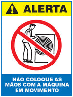 Alerta - Não Coloque as Mãos com a Máquina em Movimento