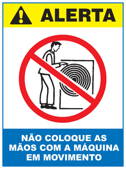 Alerta - Não Coloque as Mãos com a Máquina em Movimento