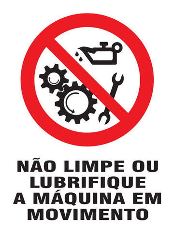Proibido - Não Limpe ou Lubrifique a Máquina em Movimento