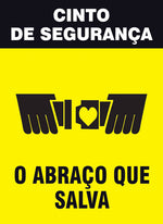 Sinalização de Trânsito - Cinto de Segurança - O Abraço que Salva