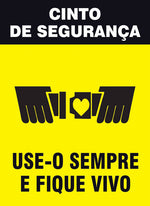 Sinalização de Trânsito - Cinto de Segurança - Use-o Sempre e Fique Vivo