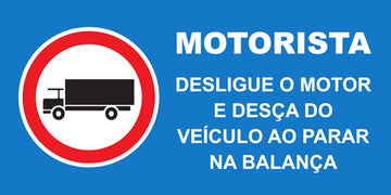 Sinalização de Trânsito - Motorista, Desligue o Motor e Desça do Veículo ao Parar na Balança