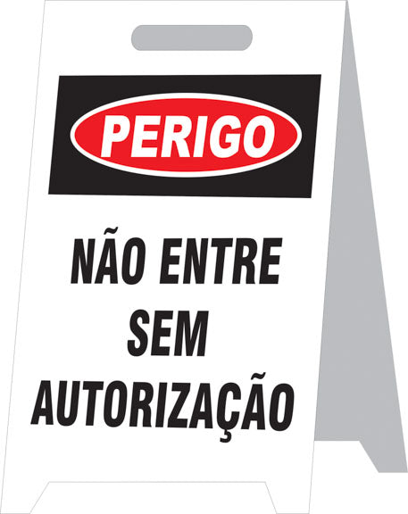 Placa Autoportante - Perigo - Não Entre Sem Autorização