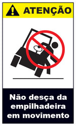 Atenção - Não Desça da Empilhadeira em Movimento