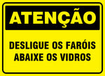 Atenção - Desligue os Faróis Abaixe os Vidros