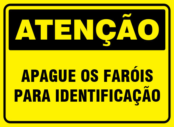 Atenção - Apague os Faróis para Identificação