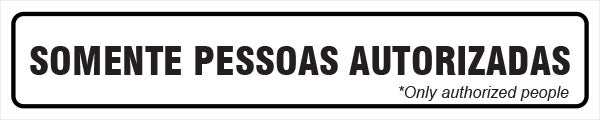 Sinalização Indicativa - Somente Pessoas Autorizadas